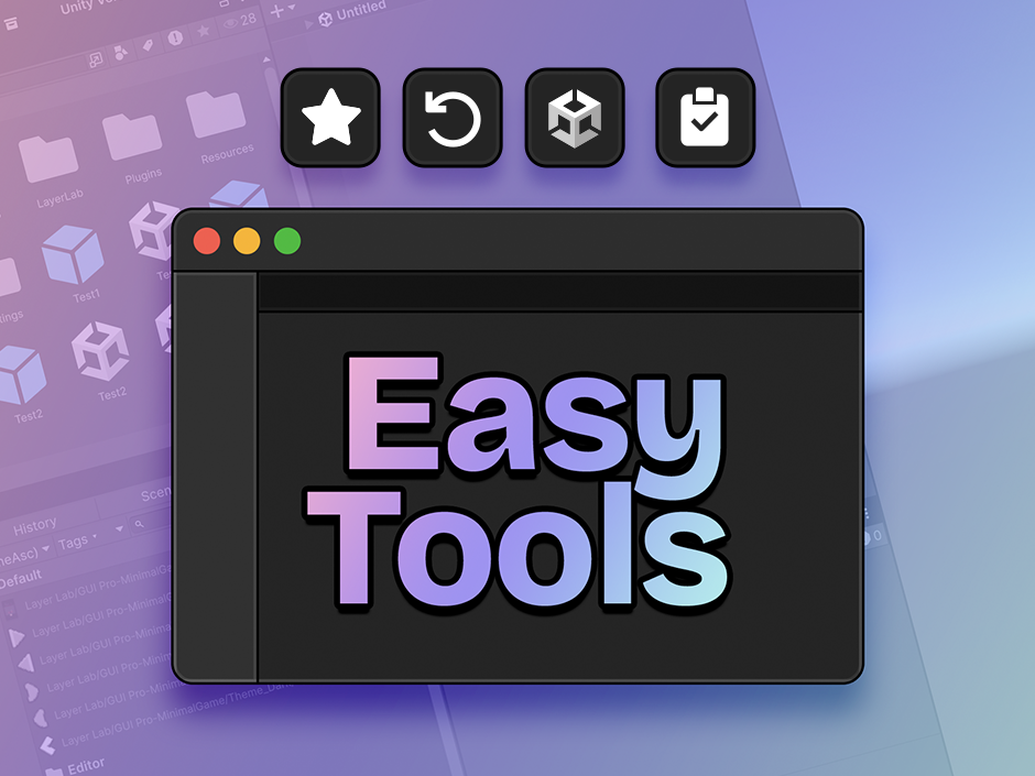 Stop the Busywork — Easy Tools, a 4-in-1 Editor Toolkit to Streamline Your Unity Workflow